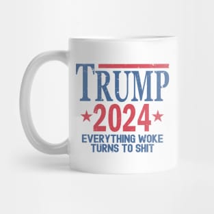 Trump 2024 Everything Woke Turns To Shit Mug